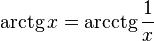 Описание:  operatorname{arctg} x = operatorname{arcctg} frac{1}{x}